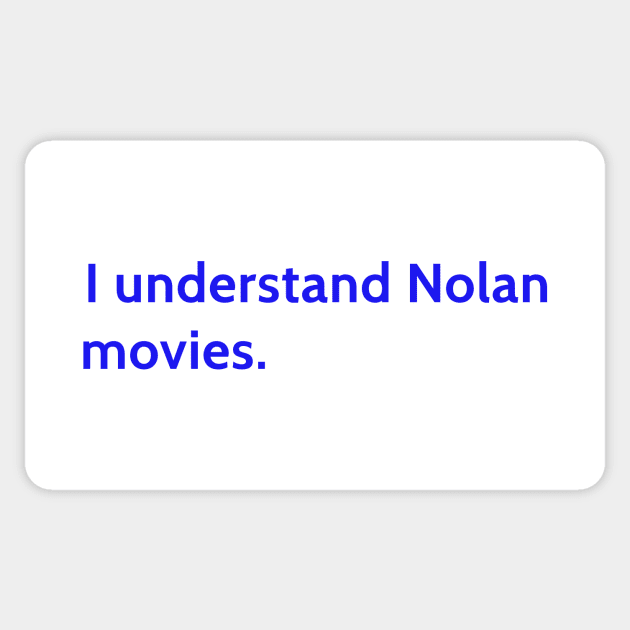 I understand Cristopher Nolan - movie director Sticker by 4few